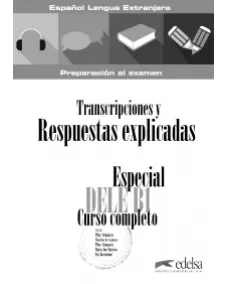Especial DELE B1 Curso Completo. Transcripciones y Respuestas explicadas