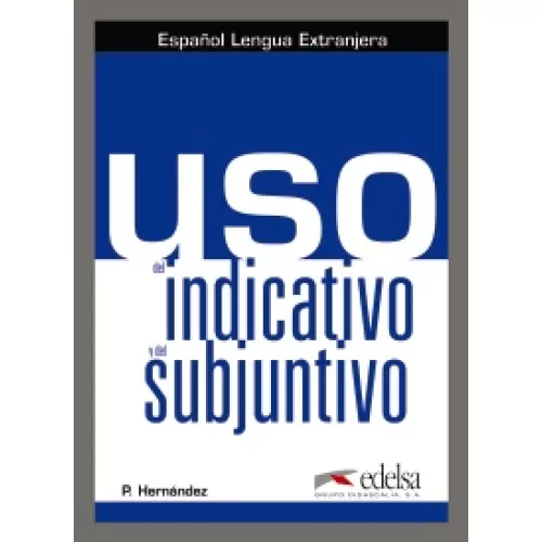 Uso del indicativo y del subjuntivo: Libro del alumno