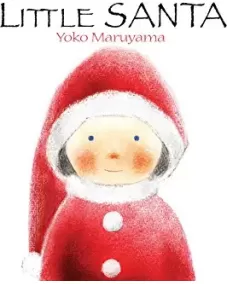 Yoko Maruyama: LITTLE SANTA (hardcover)