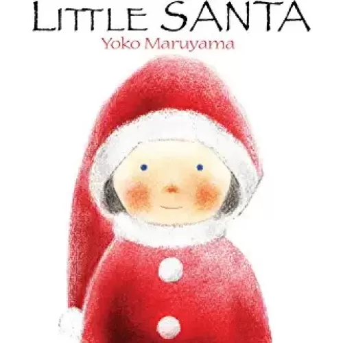 Yoko Maruyama: LITTLE SANTA (hardcover)