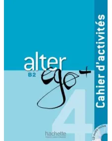 Alter Ego+ 4: Cahier d'activités +CD