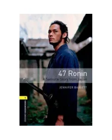 Oxford Bookworms Library Level 1: 47 Ronin: A Samurai Story from Japan (e-book)