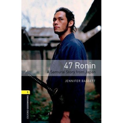 Oxford Bookworms Library Level 1: 47 Ronin: A Samurai Story from Japan (e-book)