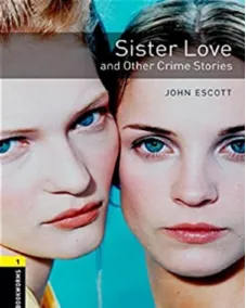 Oxford Bookworms Library Level 1: Sister Love and Other Crime Stories (e-book)