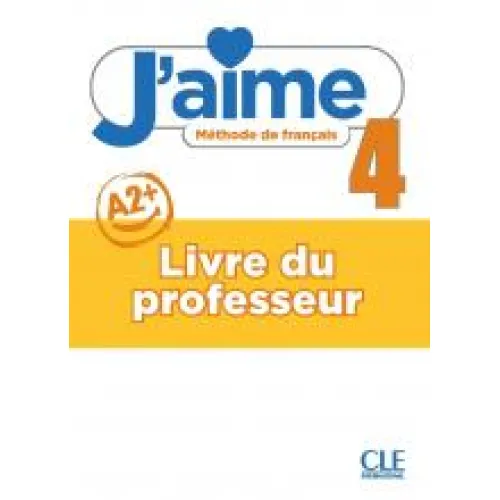 J'aime 4: Niveau A2 - Guide pédagogique Книга для учителя