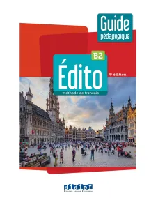 Édito B2 – édition 2022-2024 – Guide pédagogique Книга для учителя