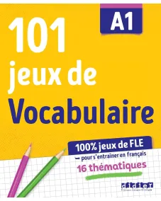 100% Jeux de FLE – 101 jeux de Vocabulaire A1 – Cahier de jeux Посібник з лексики