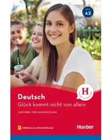 Lektüre für Jugendliche A2: Glück kommt nicht von allein - Lektüre mit Audios online