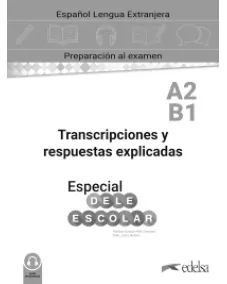 Especial DELE escolar A2-B1 Transcripciones y Respuestas explicadas