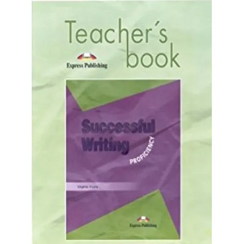 SUCCESSFUL WRITING PROFICIENCY TEACHER`S BOOK Книга для учителя