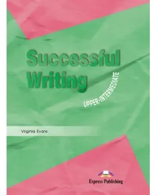 SUCCESSFUL WRITING UPPER-INTERMEDIATE STUDENT`S BOOK 