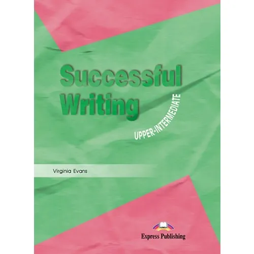 SUCCESSFUL WRITING UPPER-INTERMEDIATE STUDENT`S BOOK Книга для подготовке к экзаменам