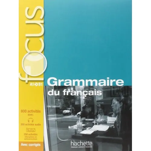 FOCUS: GRAMMAIRE DU FRANÇAIS A1-B1