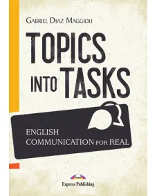 TOPICS INTO TASKS: ENGLISH COMMUNICATION FOR REAL