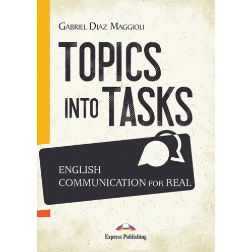 TOPICS INTO TASKS: ENGLISH COMMUNICATION FOR REAL