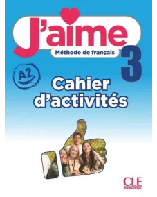 J'aime 3: Cahier d'activités + Audio en ligne