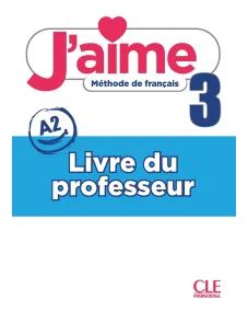 J'aime 3: Guide pédagogique