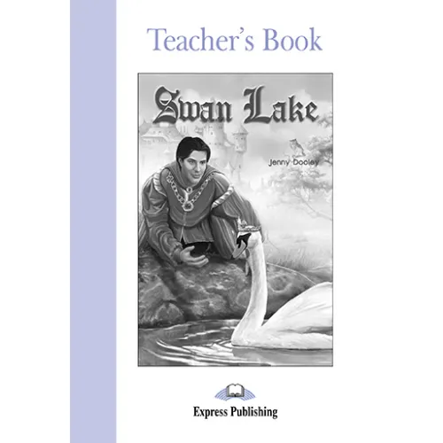 GRADED READERS LEVEL 2 SWAN LAKE TEACHER'S BOOK