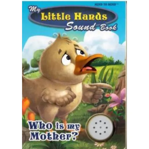 My Little Hands Sound Book Who is my Mother? 