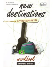 New Destinations B1 Intermediate Workbook Teacher's Edition Рабочая тетрадь для учителя