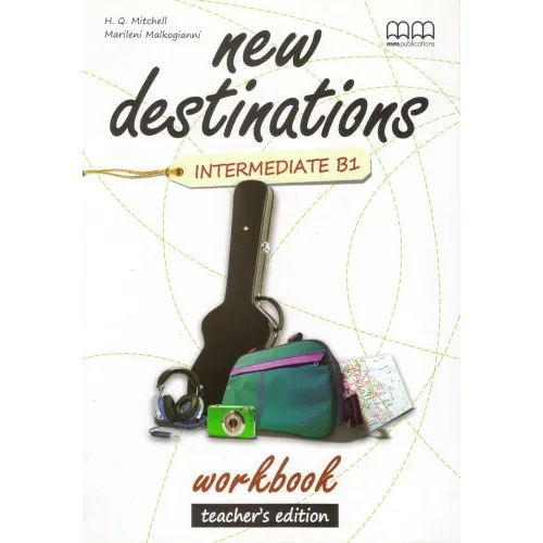 New Destinations B1 Intermediate Workbook Teacher's Edition Робочий зошит для вчителя