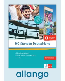100 Stunden Deutschland - Digitale Ausgabe allango Lizenzschlüssel (Unterrichtende/Lernende, 24 Monate) Kurs- und Übungsbuch mit Audios
