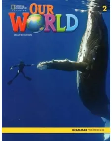 OUR WORLD 2ED 2 Grammar Workbook