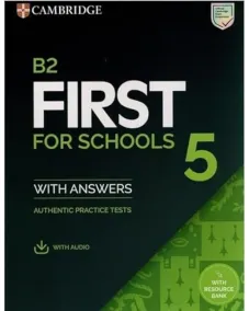 B2 First for Schools 5 Authentic Practice Tests with Answers with Audio with Resource Bank