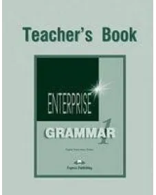 ENTERPRISE 1 GRAMMAR TEACHER'S BOOK