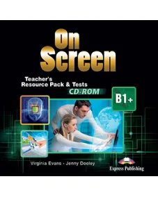 ON SCREEN B1+ TEACHERS' RESOURCE ACTIVITIES AND TESTS Тесты к курсу