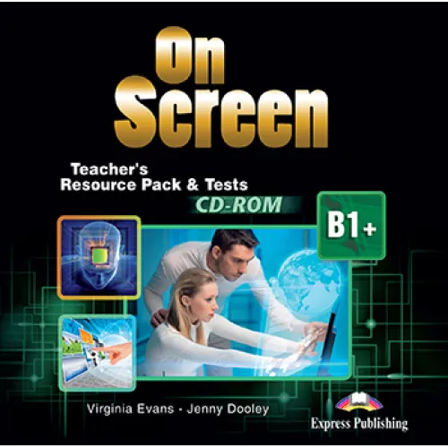 ON SCREEN B1+ TEACHERS' RESOURCE ACTIVITIES AND TESTS Тесты к курсу