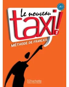 Le Nouveau Taxi! 1: Livre de l'élève
