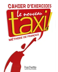 Le Nouveau Taxi! 1: Cahier d'exercices
