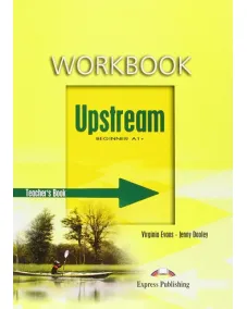 UPSTREAM A1+ BEGINNER Teacher's Workbook