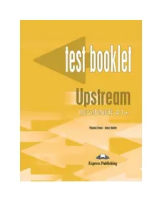 UPSTREAM A1+ BEGINNER Test Booklet